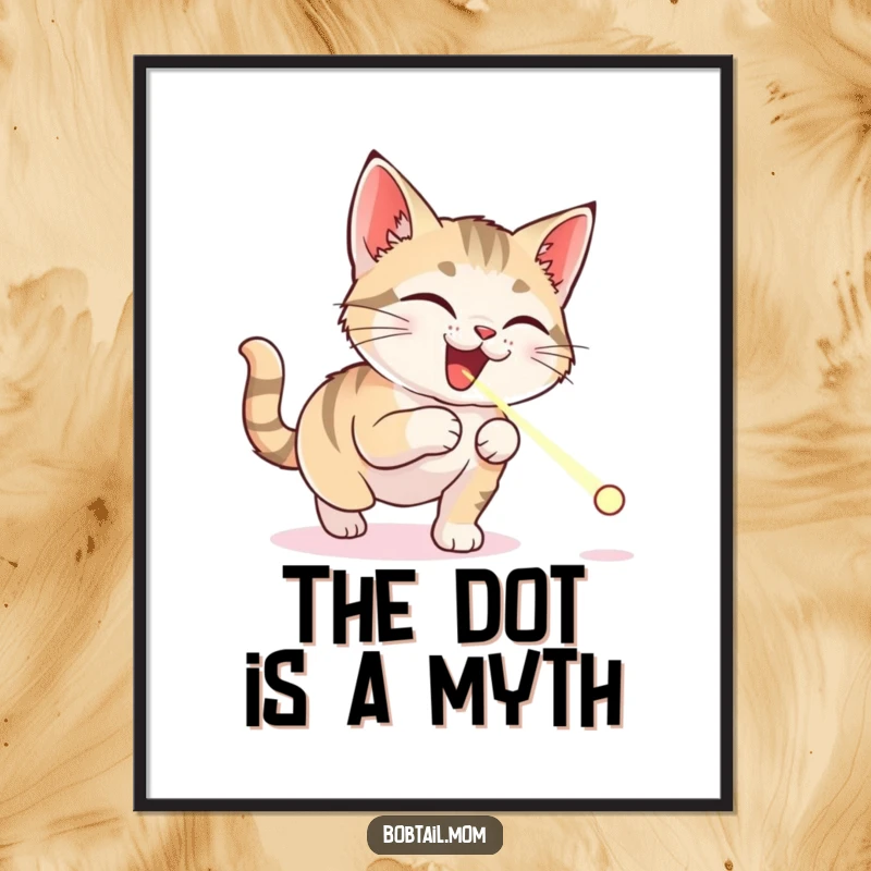 Funny Bobtail cat poster depicting a comical cat in mid-leap, eyes wide, chasing a bright laser pointer dot with hilarious intensity.